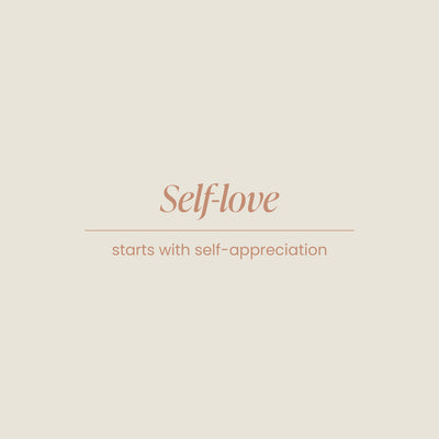 Self-love starts with self-appreciation